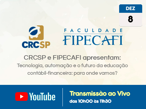 Transmissão Web ao Vivo – Canal do CRCSP no YouTube :”CRCSP e FIPECAFI apresentam: Tecnologia, automação e o futuro da educação contábil-financeira: para onde vamos?”