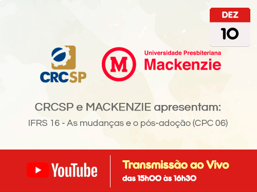 Transmissão Web ao Vivo – Canal do CRCSP no YouTube: “CRCSP e MACKENZIE apresentam: IFRS 16 – As mudanças e o pós-adoção (CPC 06)”